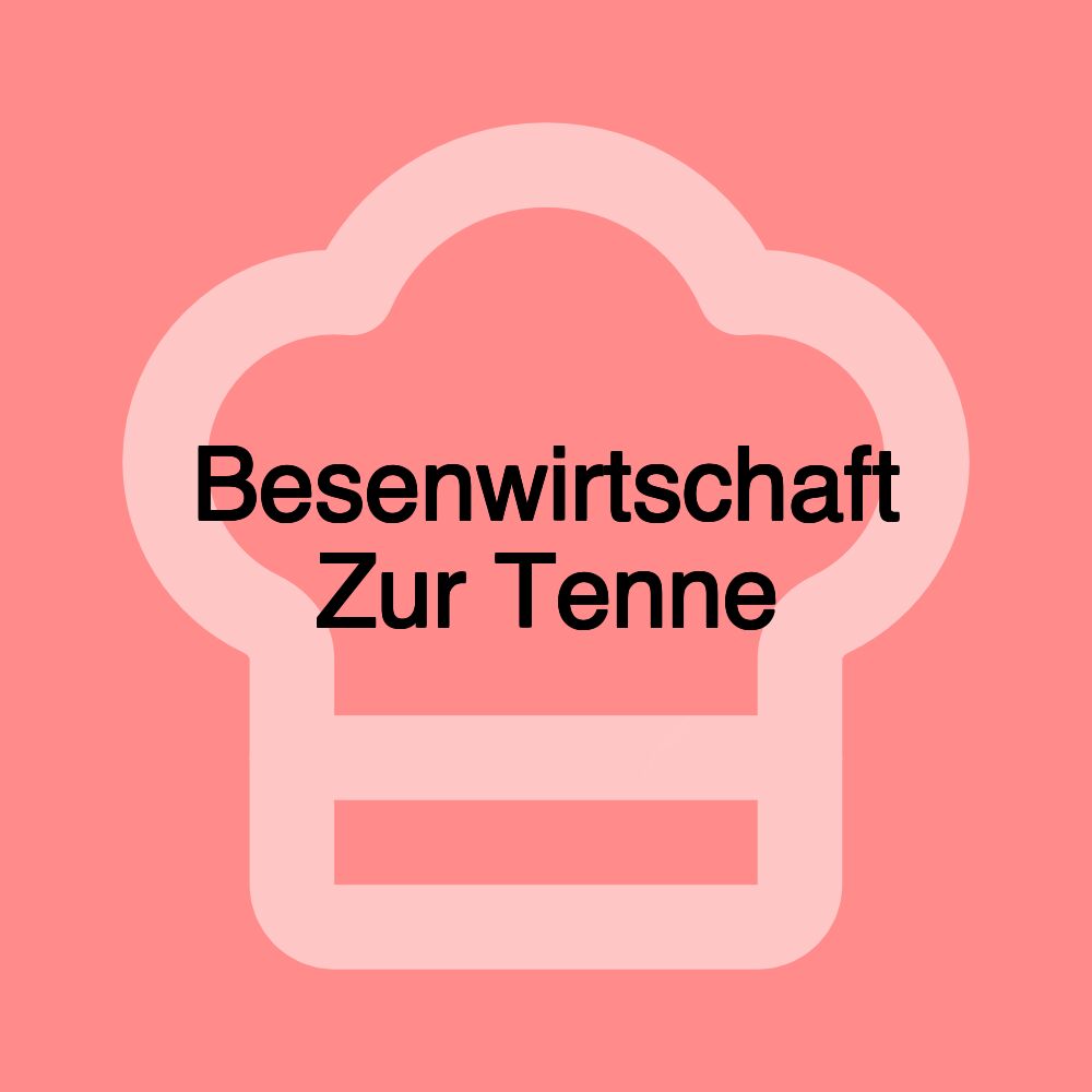 Besenwirtschaft Zur Tenne