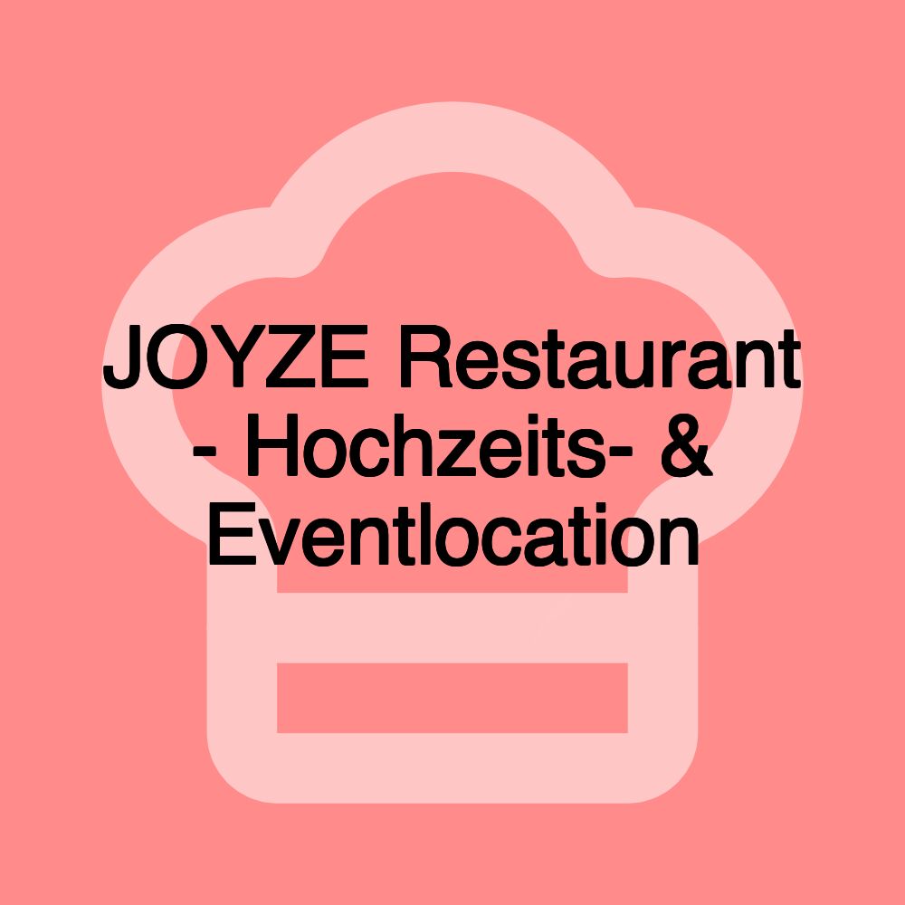 JOYZE Restaurant - Hochzeits- & Eventlocation