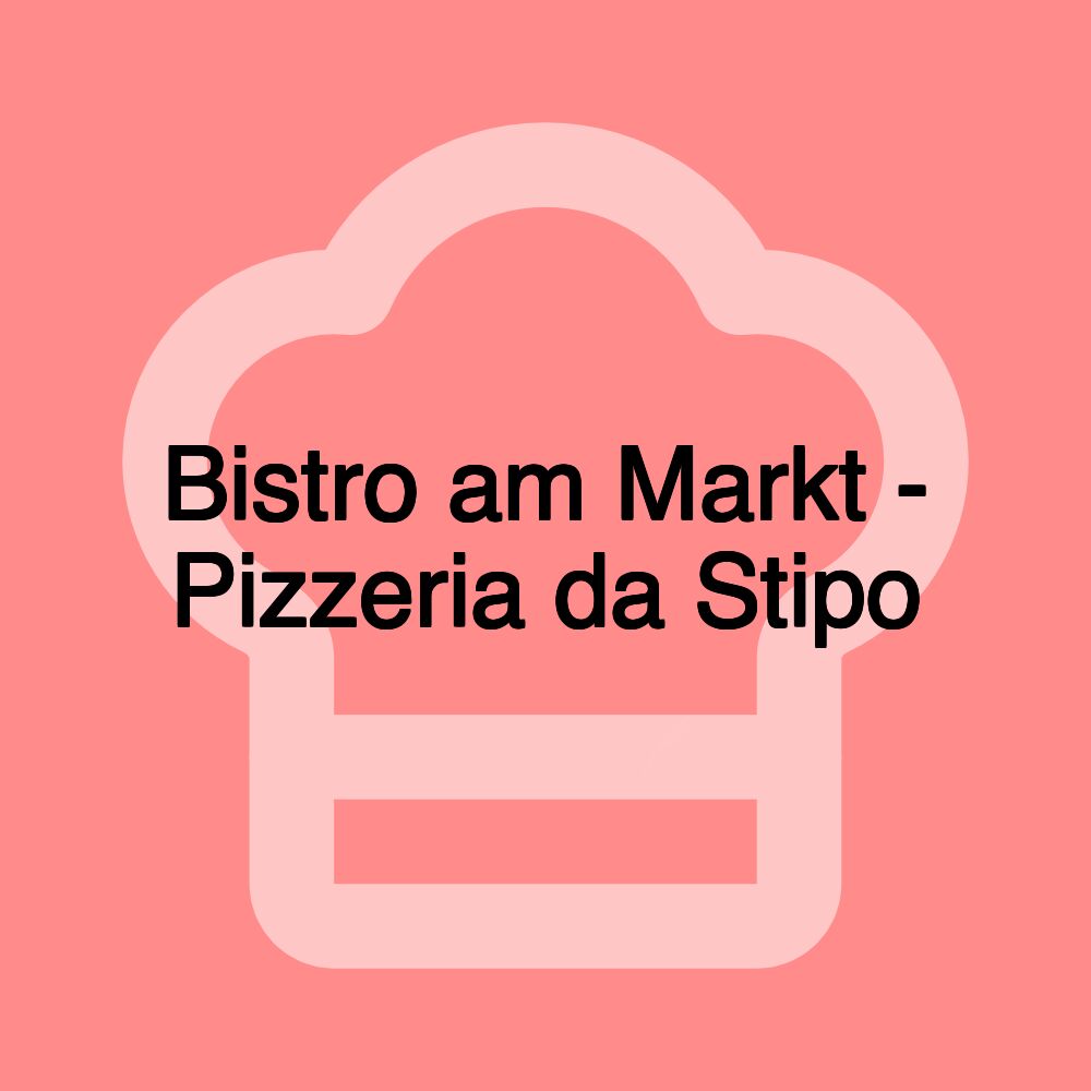 Bistro am Markt - Pizzeria da Stipo