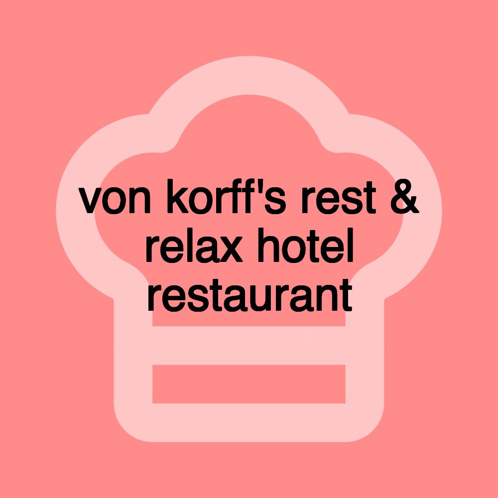 von korff's rest & relax hotel restaurant