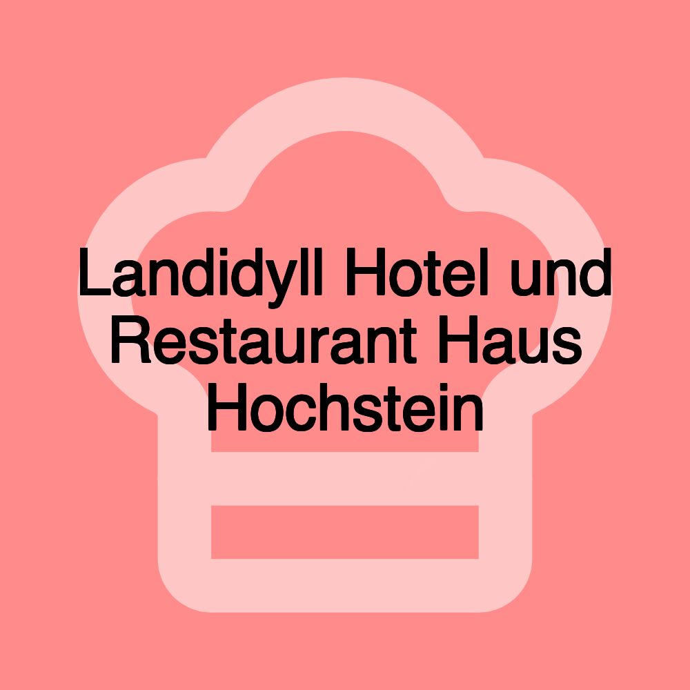 Landidyll Hotel und Restaurant Haus Hochstein