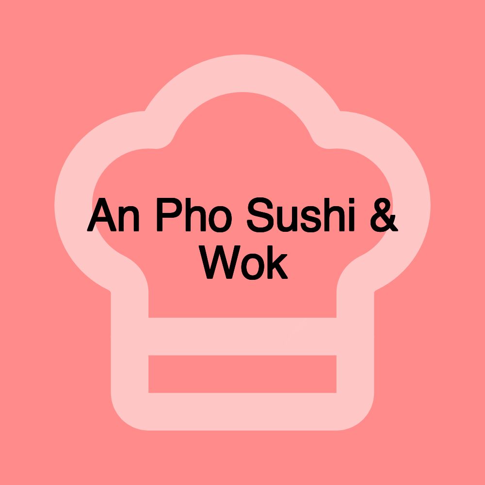 An Pho Sushi & Wok