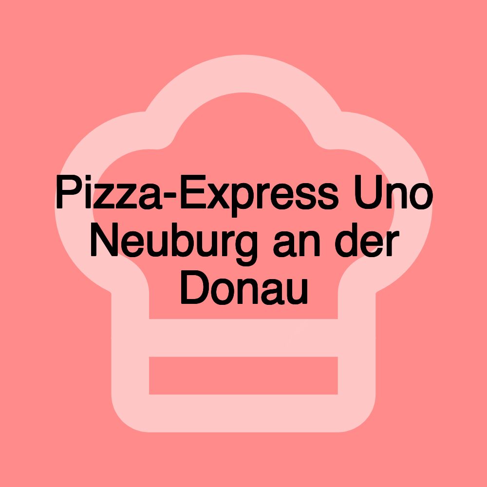 Pizza-Express Uno Neuburg an der Donau