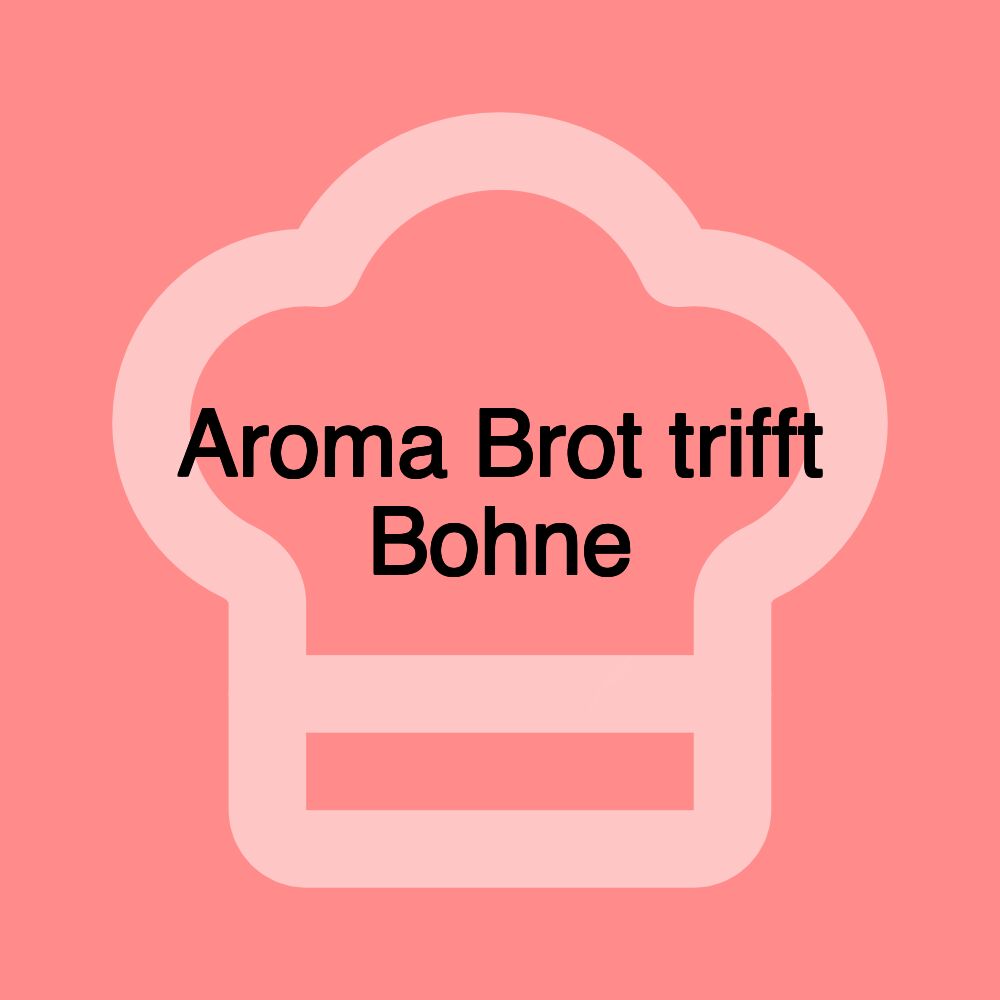 Aroma Brot trifft Bohne