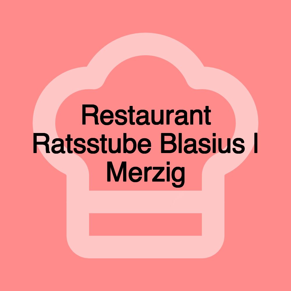 Restaurant Ratsstube Blasius | Merzig