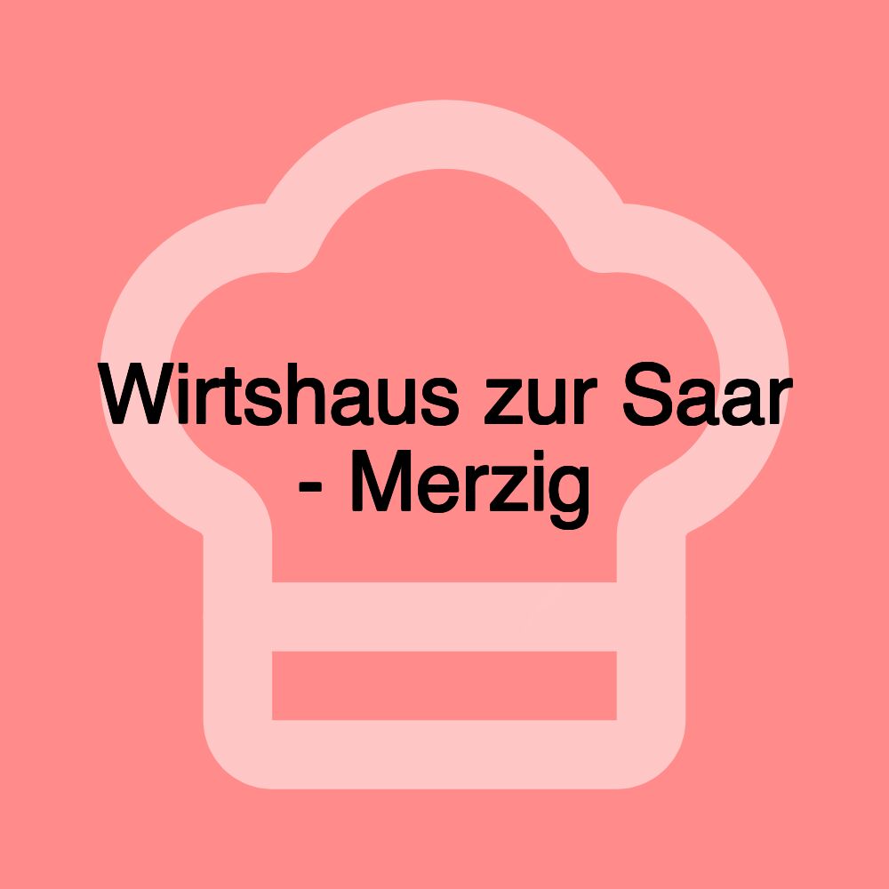 Wirtshaus zur Saar - Merzig