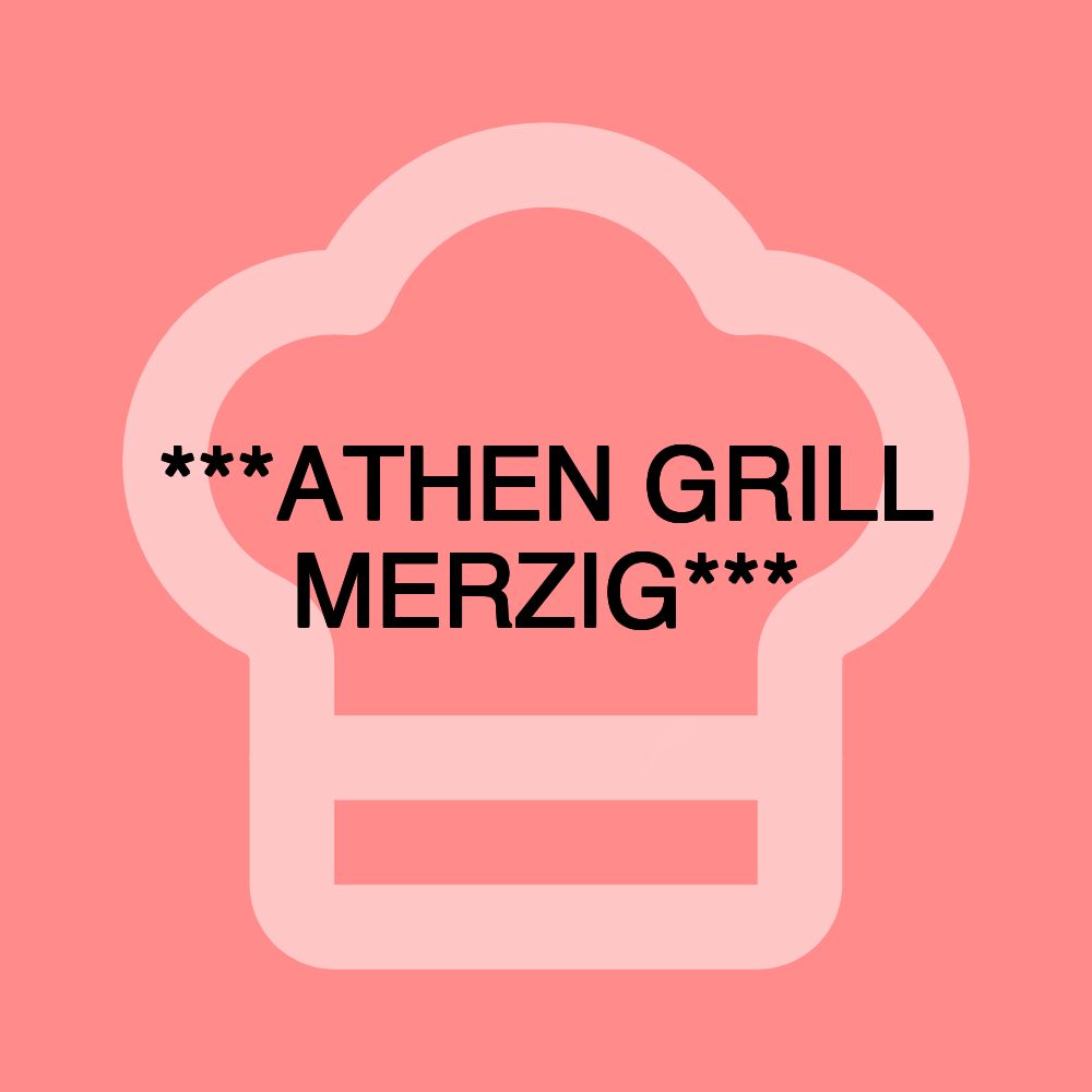 ***ATHEN GRILL MERZIG***