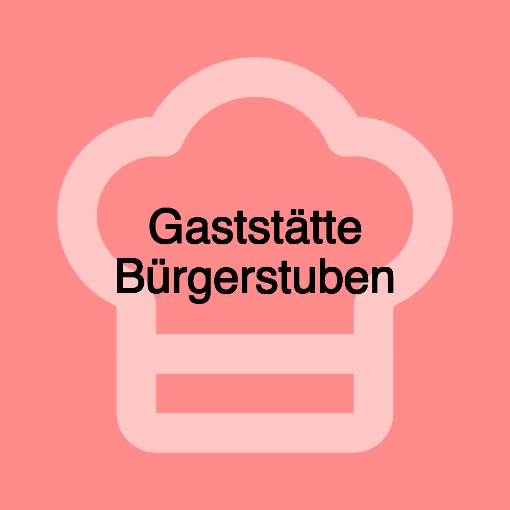 Gaststätte Bürgerstuben