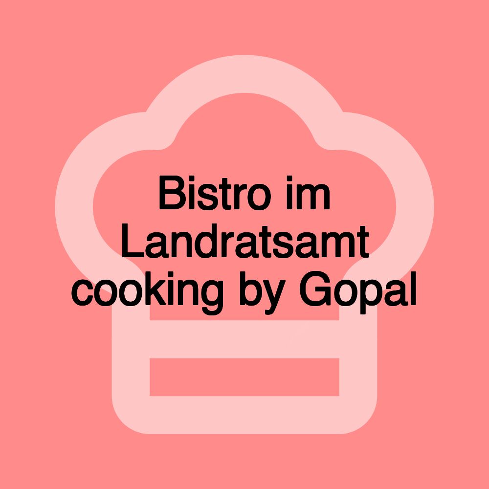 Bistro im Landratsamt cooking by Gopal