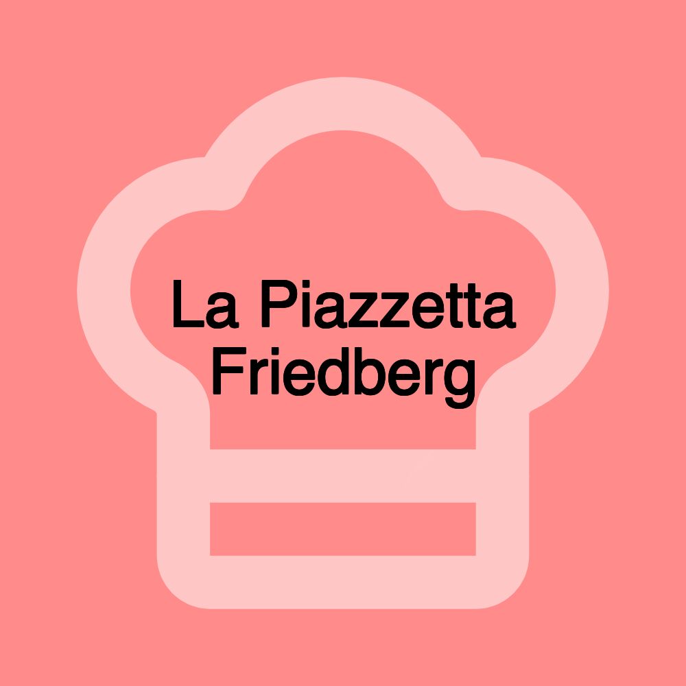 La Piazzetta Friedberg