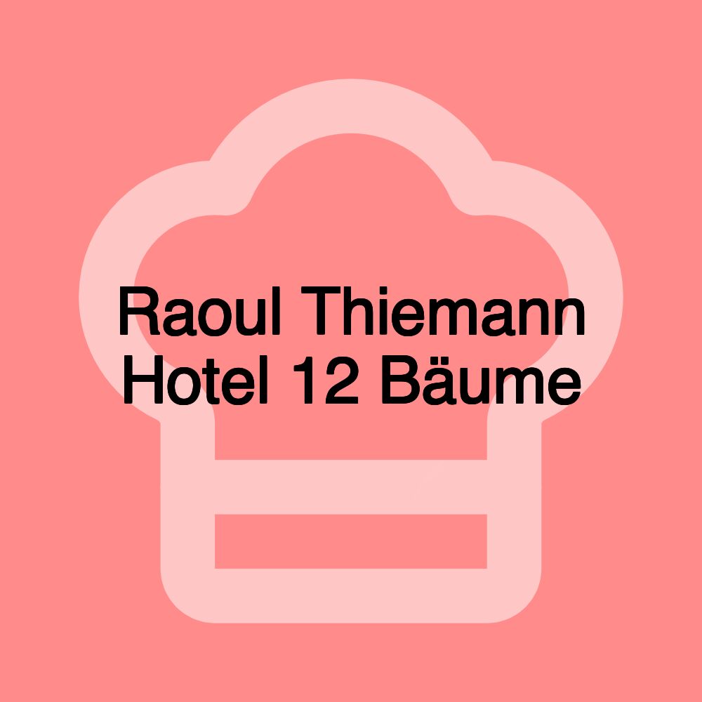 Raoul Thiemann Hotel 12 Bäume