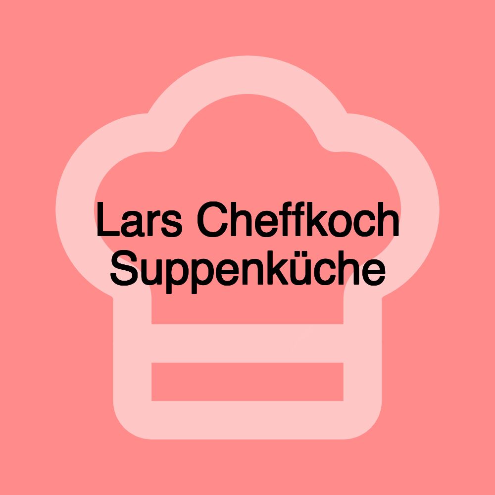 Lars Cheffkoch Suppenküche