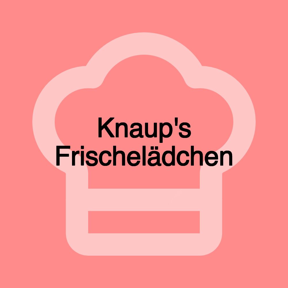 Knaup's Frischelädchen