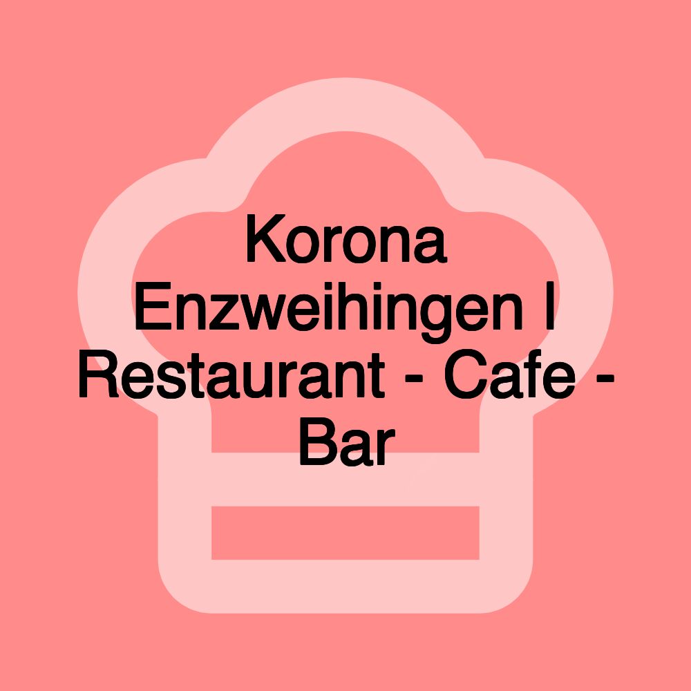 Korona Enzweihingen | Restaurant - Cafe - Bar