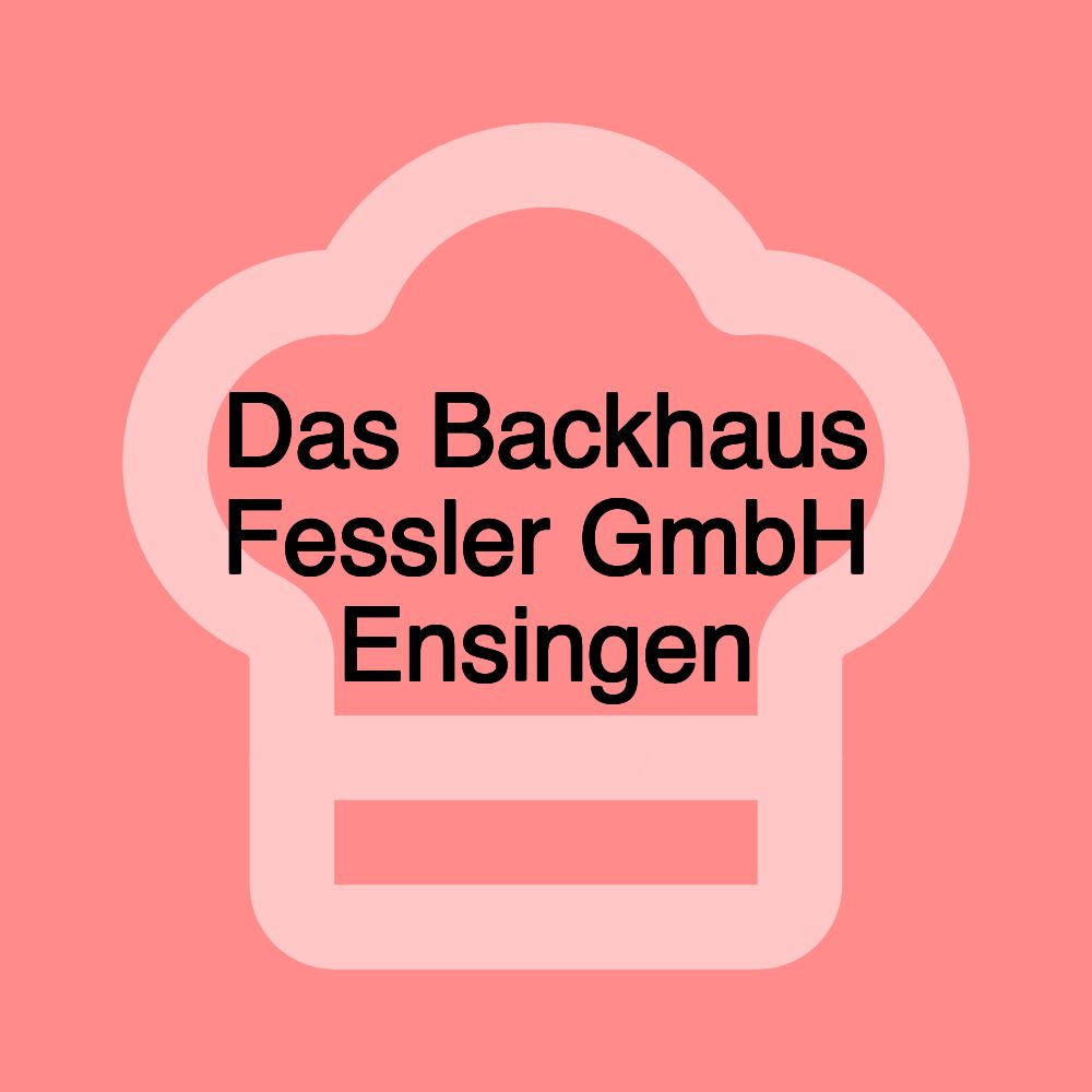 Das Backhaus Fessler GmbH Ensingen