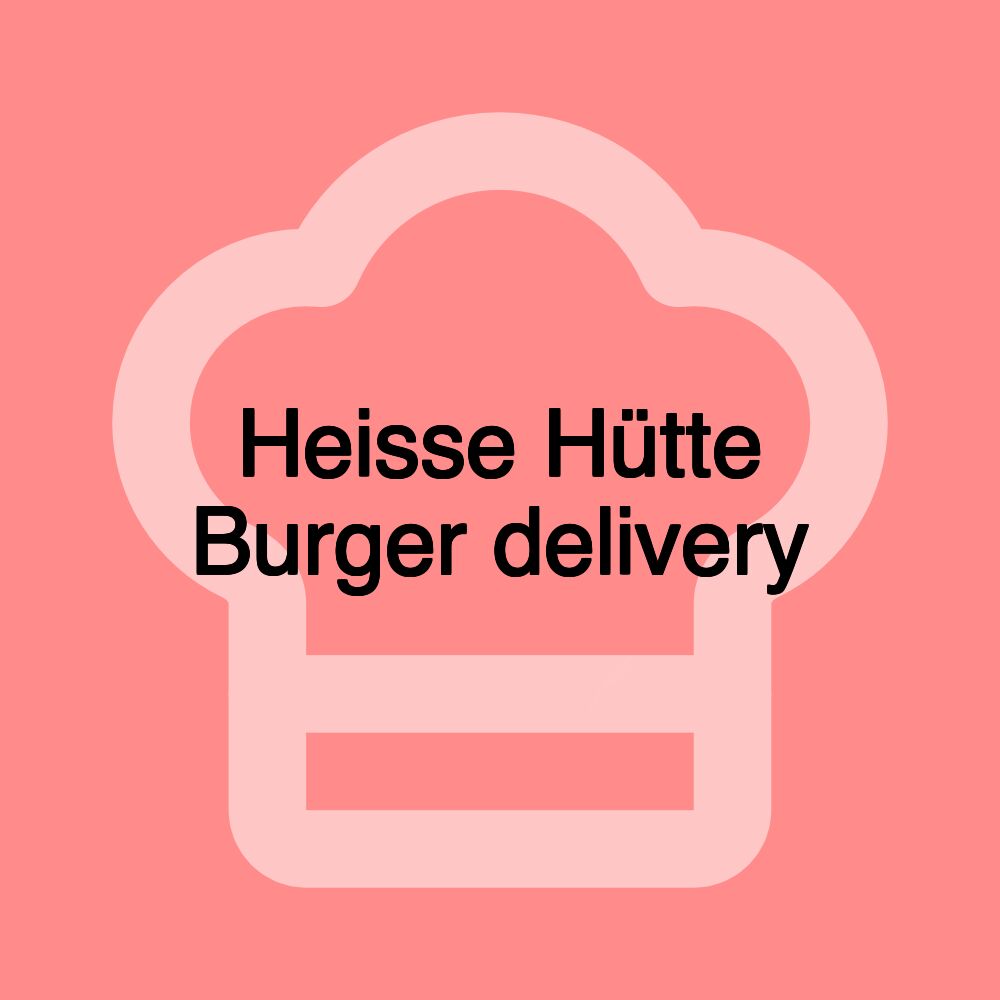 Heisse Hütte Burger delivery