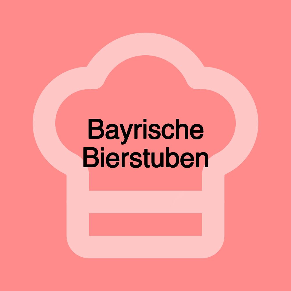 Bayrische Bierstuben