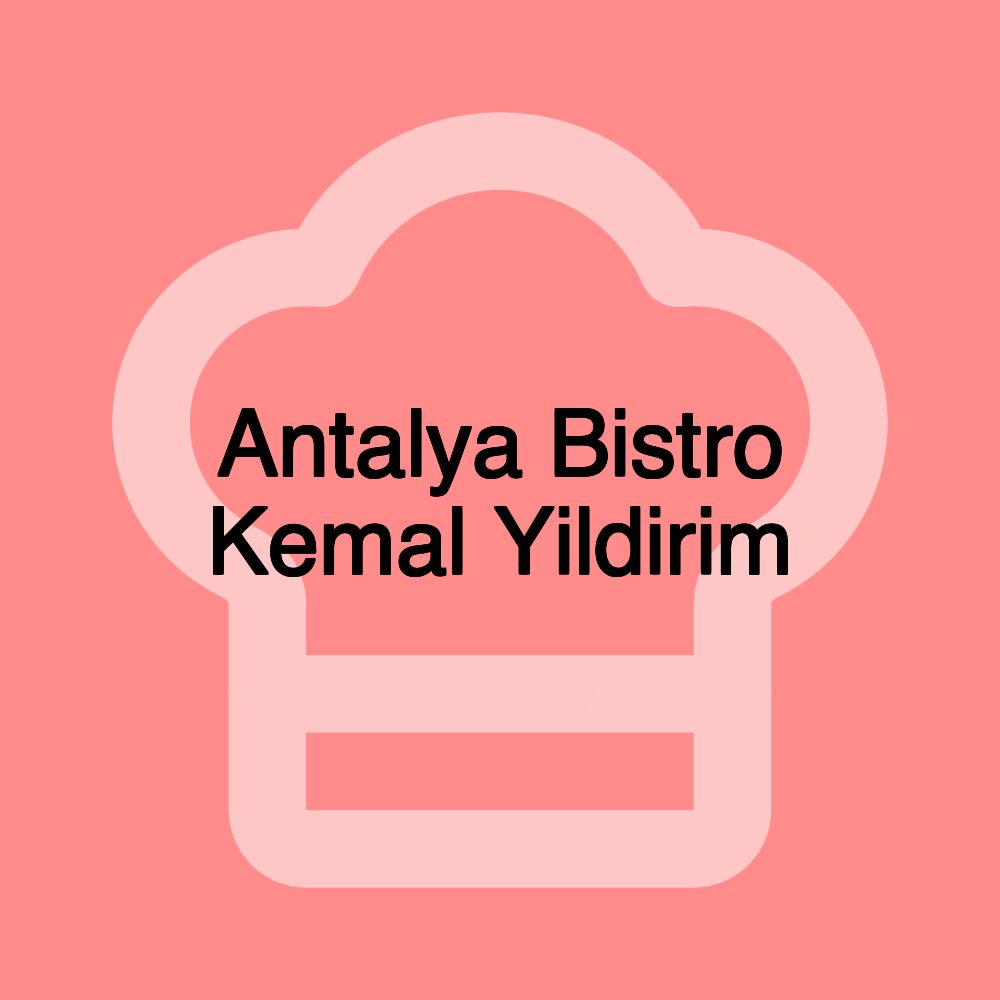 Antalya Bistro Kemal Yildirim