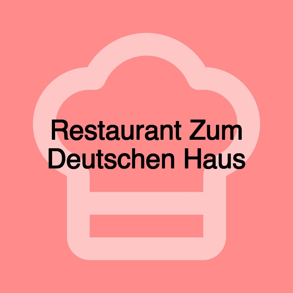 Restaurant Zum Deutschen Haus