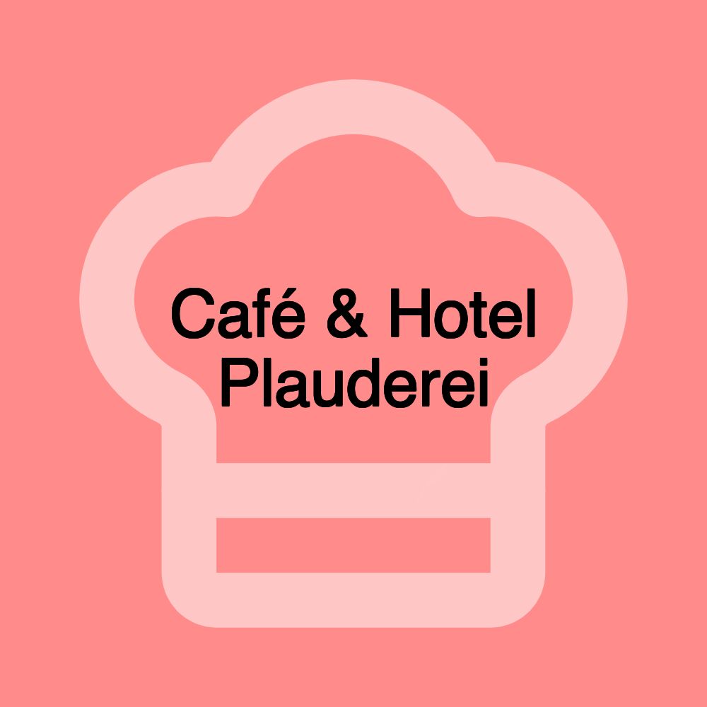 Café & Hotel Plauderei