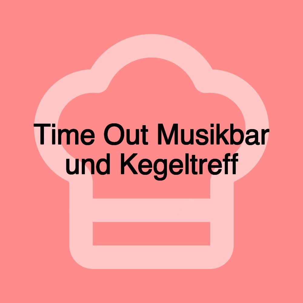 Time Out Musikbar und Kegeltreff