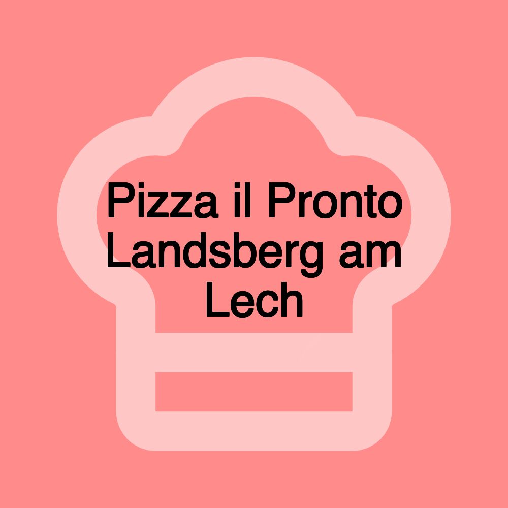 Pizza il Pronto Landsberg am Lech