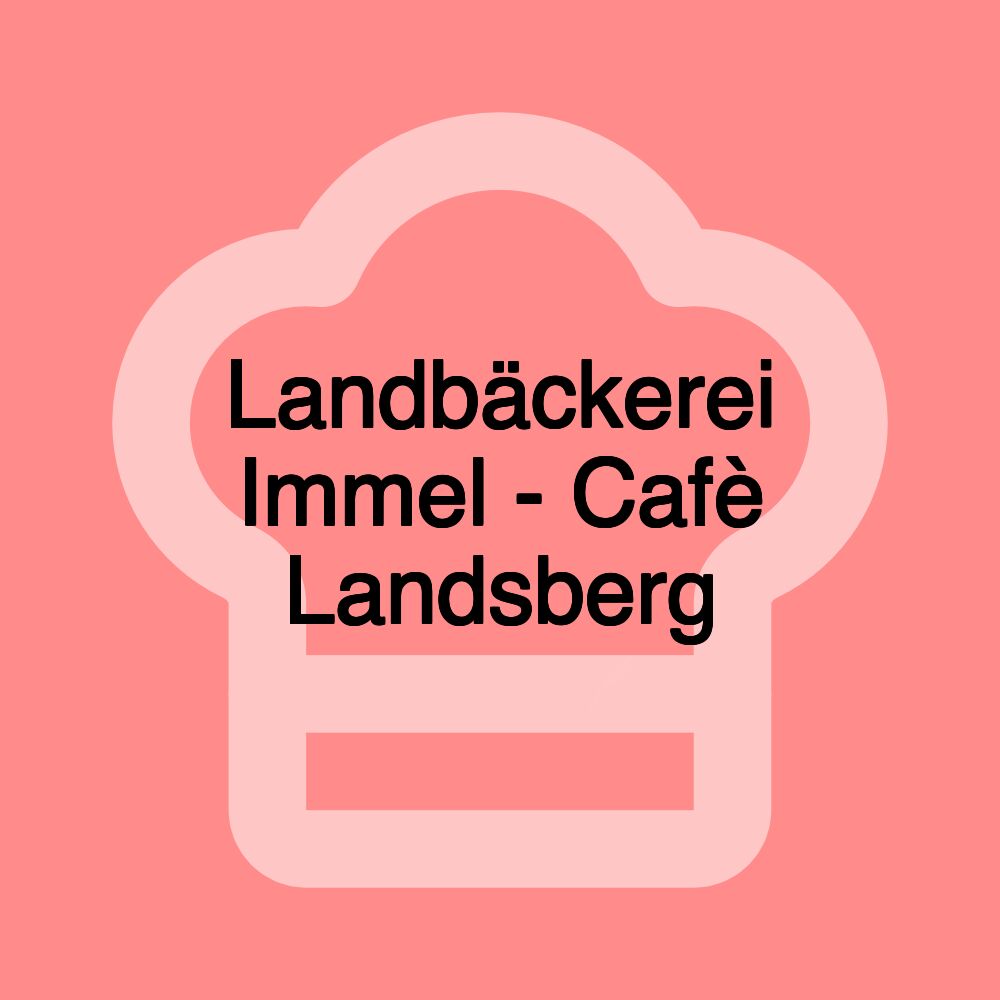 Landbäckerei Immel - Cafè Landsberg