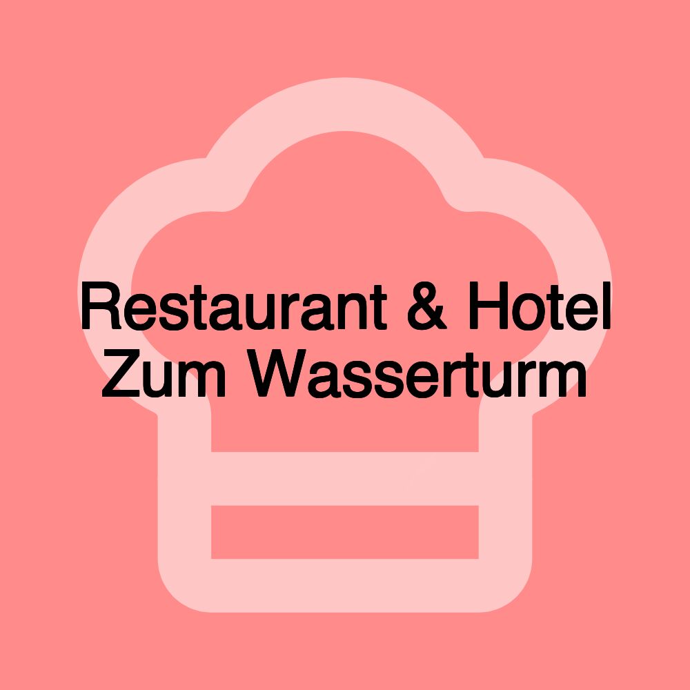 Restaurant & Hotel Zum Wasserturm