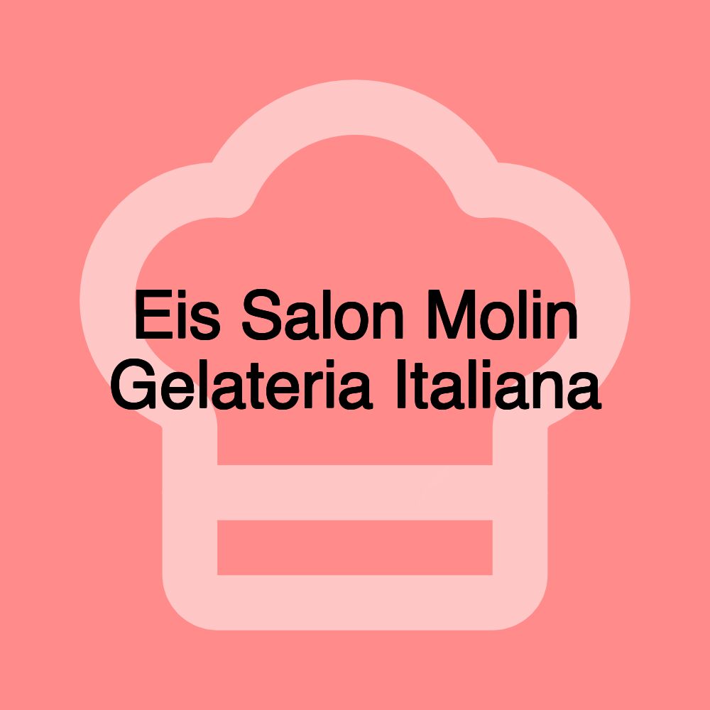 Eis Salon Molin Gelateria Italiana