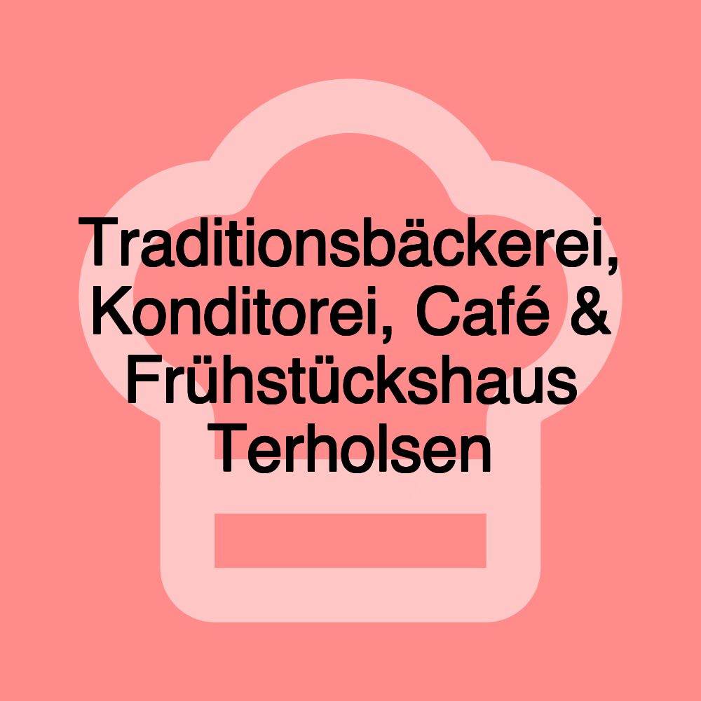 Traditionsbäckerei, Konditorei, Café & Frühstückshaus Terholsen