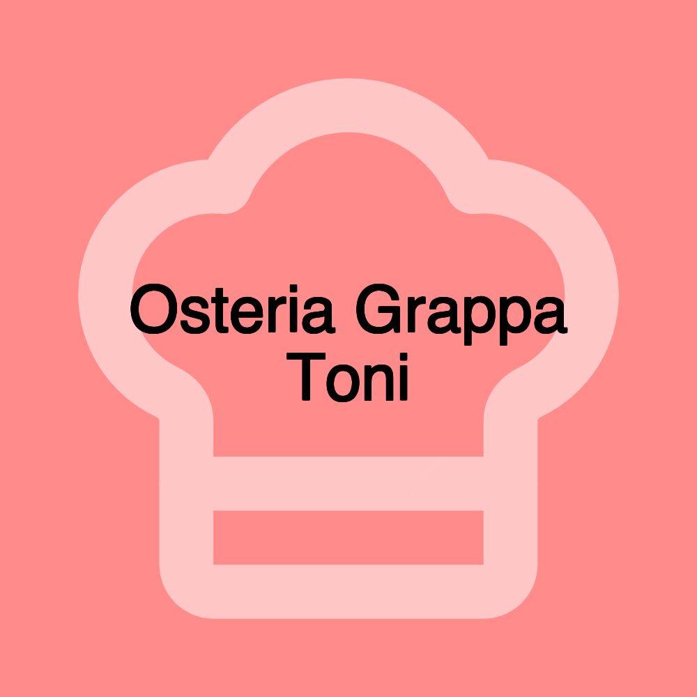 Osteria Grappa Toni