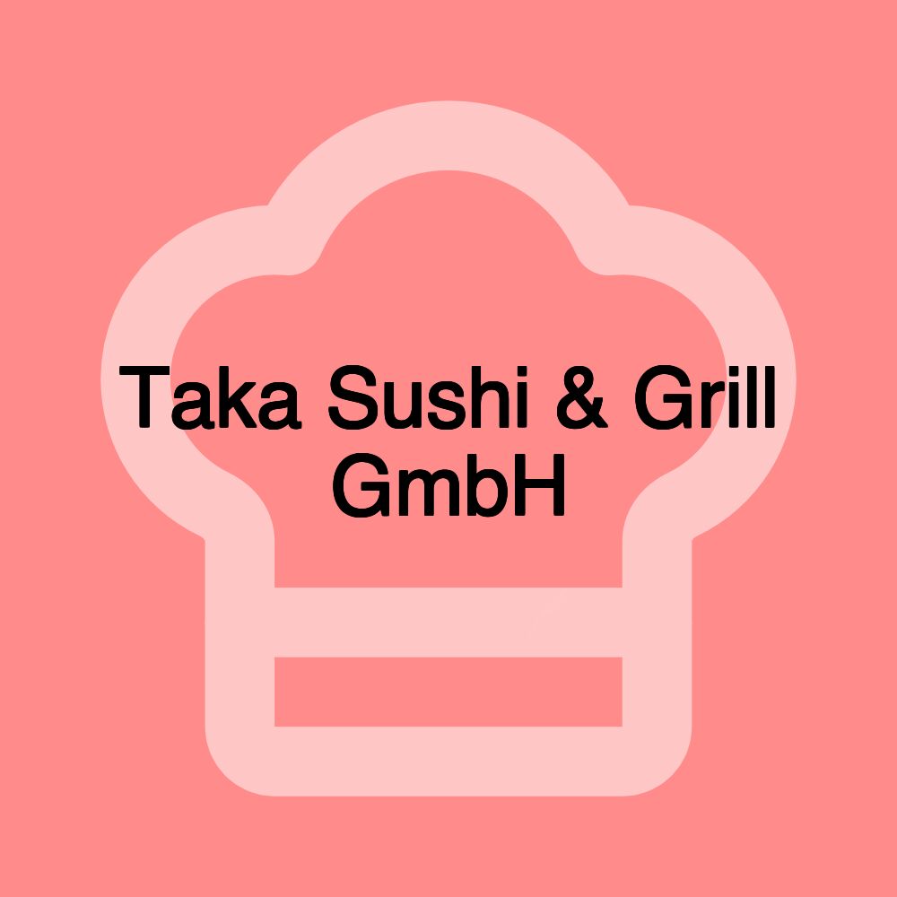 Taka Sushi & Grill GmbH