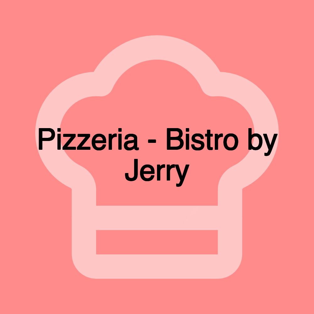 Pizzeria - Bistro by Jerry