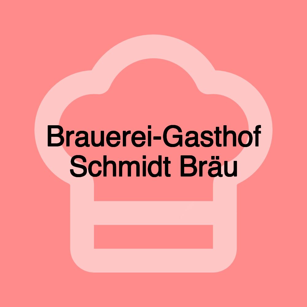 Brauerei-Gasthof Schmidt Bräu