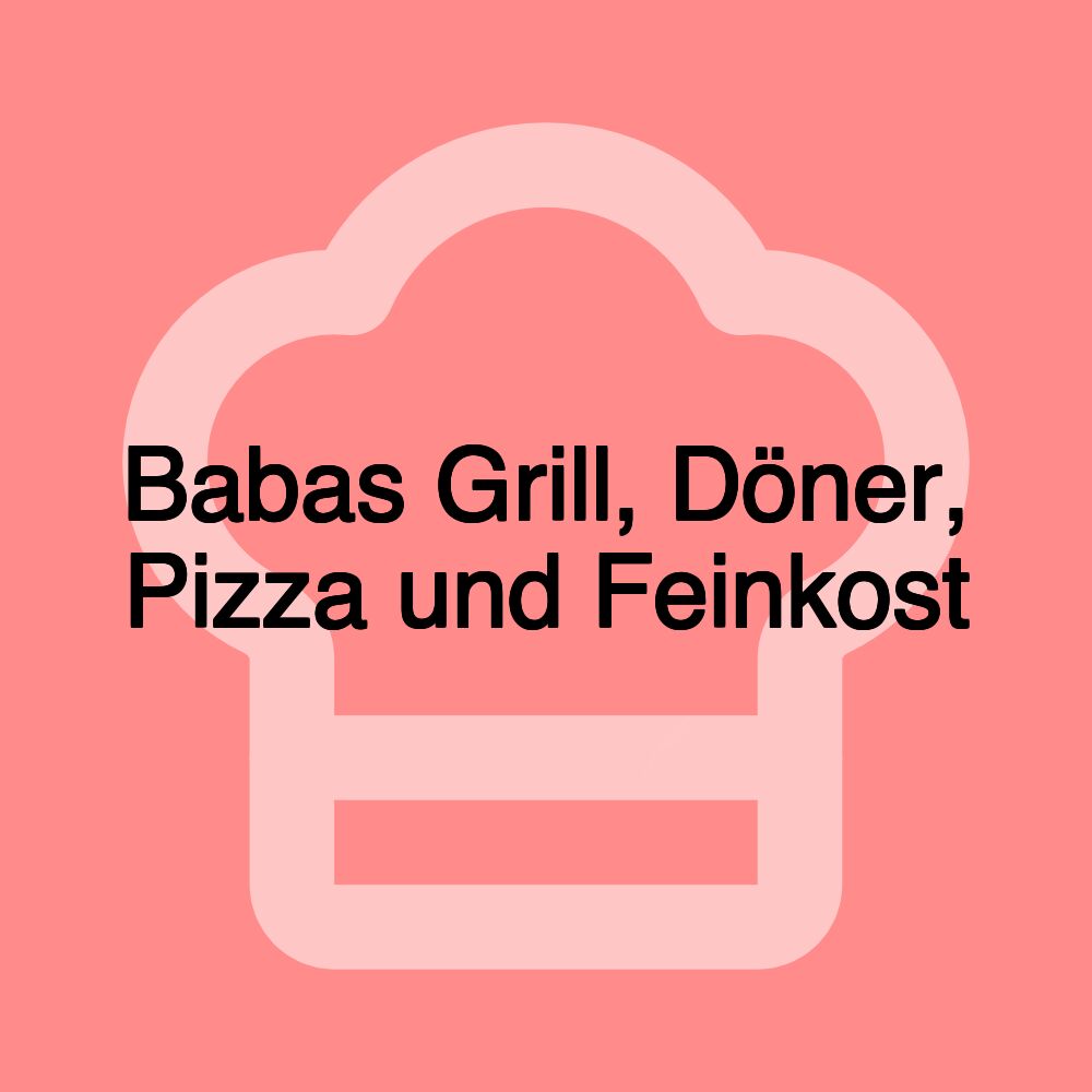 Babas Grill, Döner, Pizza und Feinkost