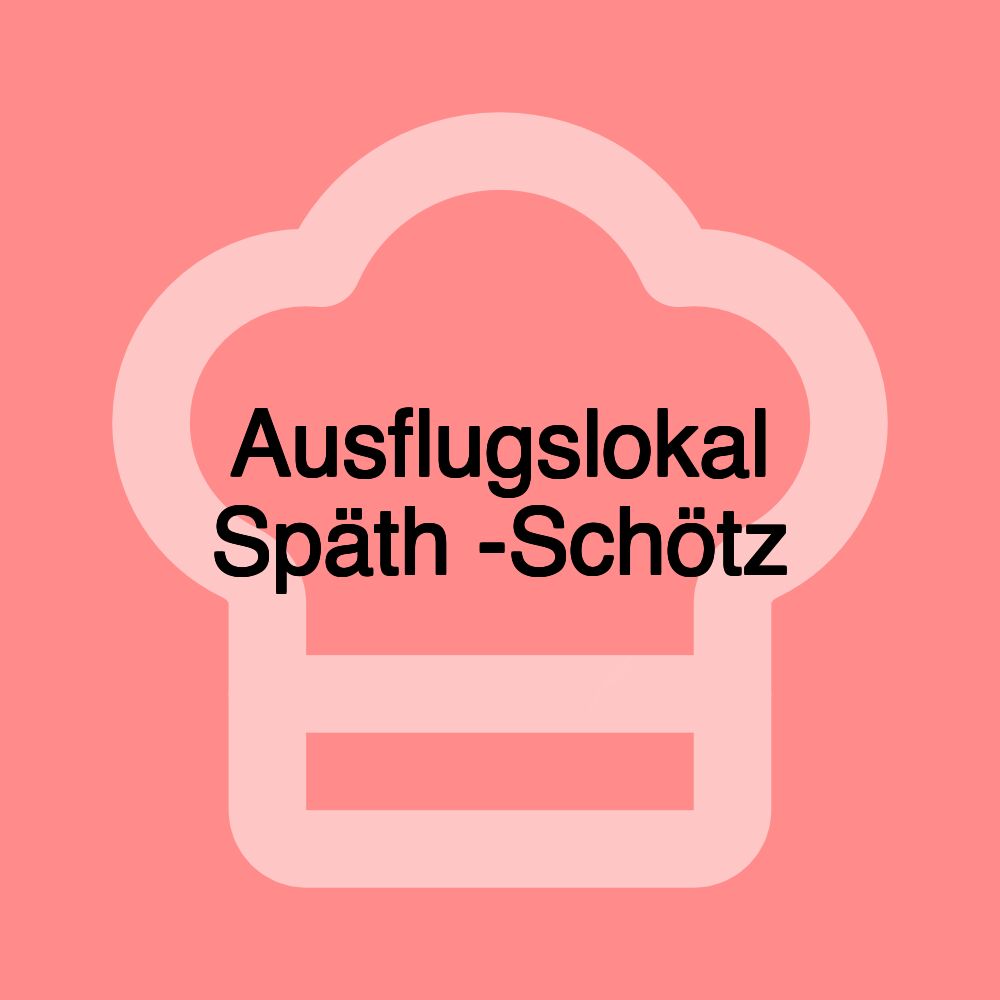 Ausflugslokal Späth -Schötz