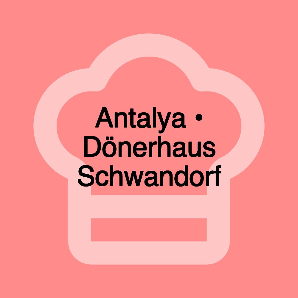 Antalya • Dönerhaus Schwandorf