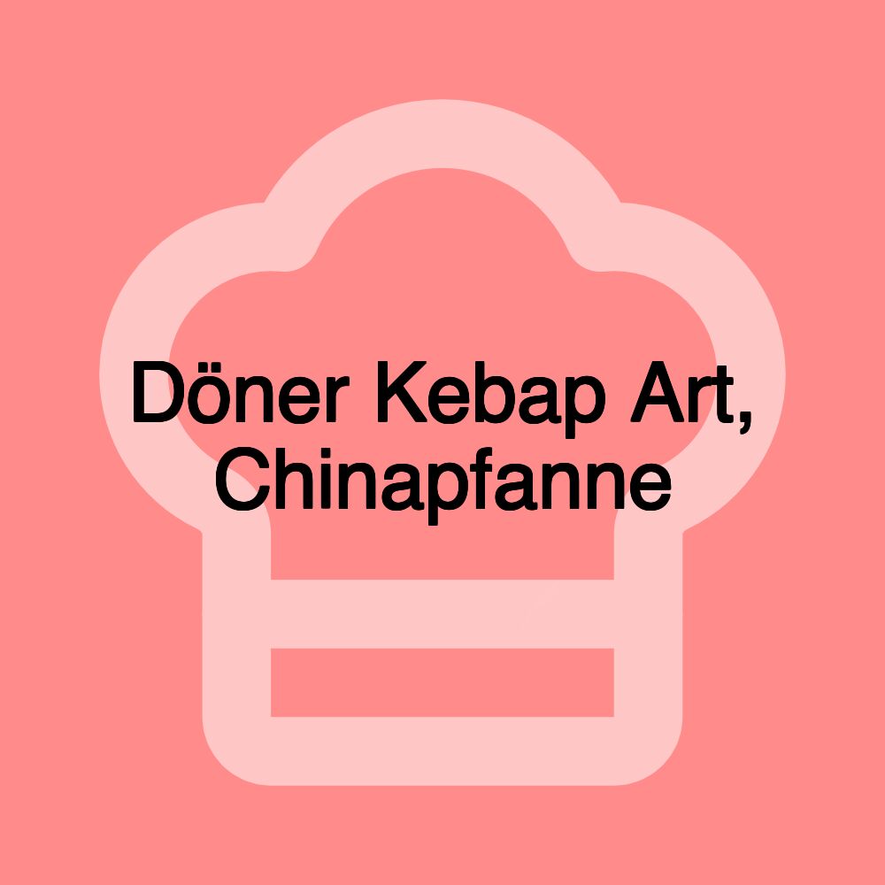 Döner Kebap Art, Chinapfanne