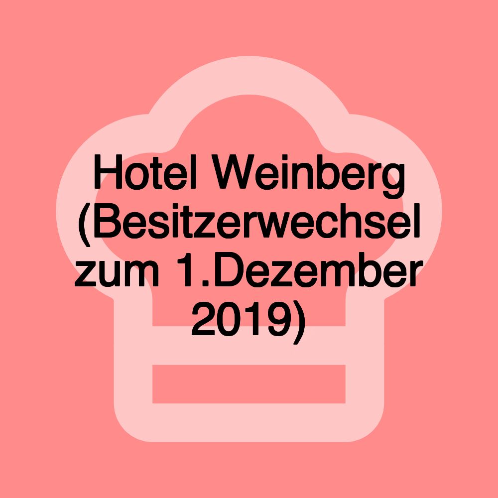 Hotel Weinberg (Besitzerwechsel zum 1.Dezember 2019)