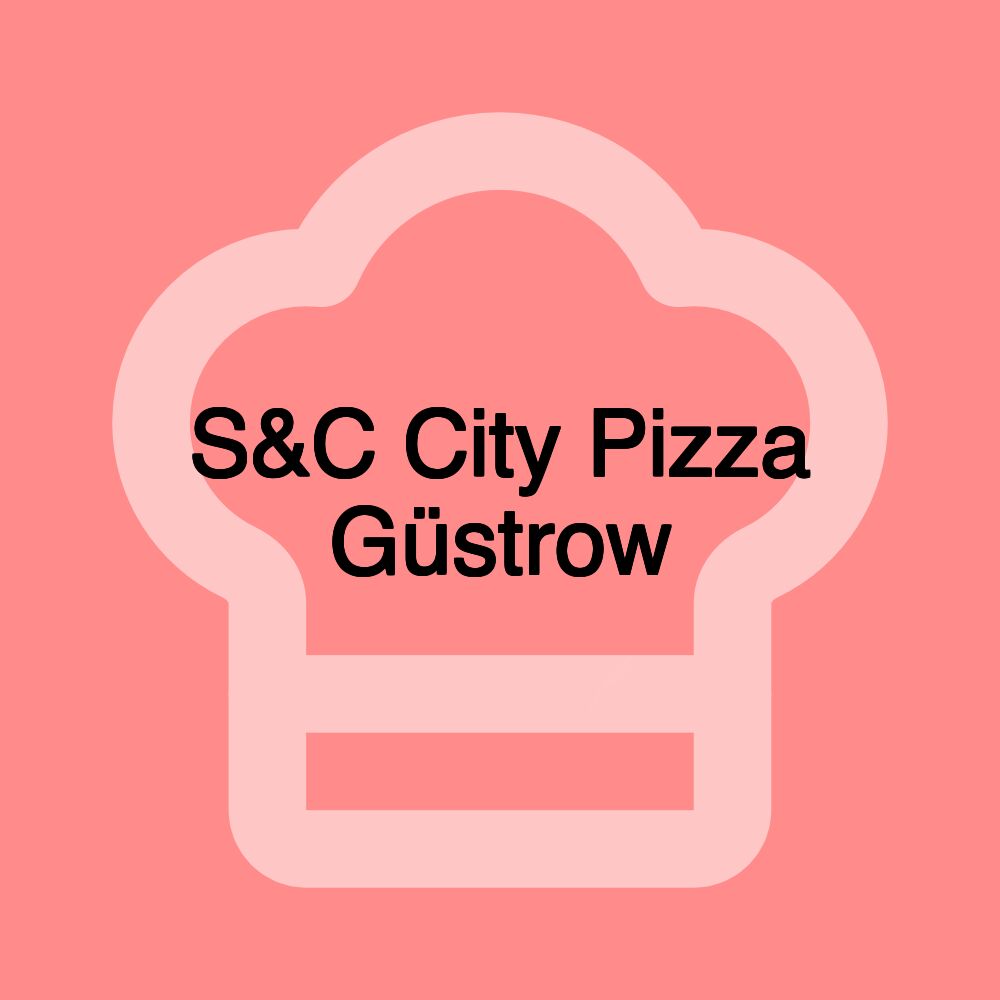 S&C City Pizza Güstrow