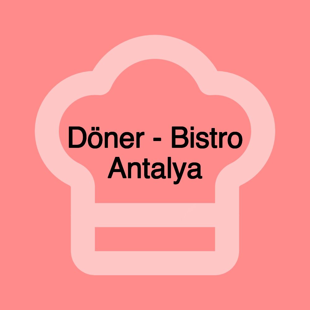 Döner - Bistro Antalya