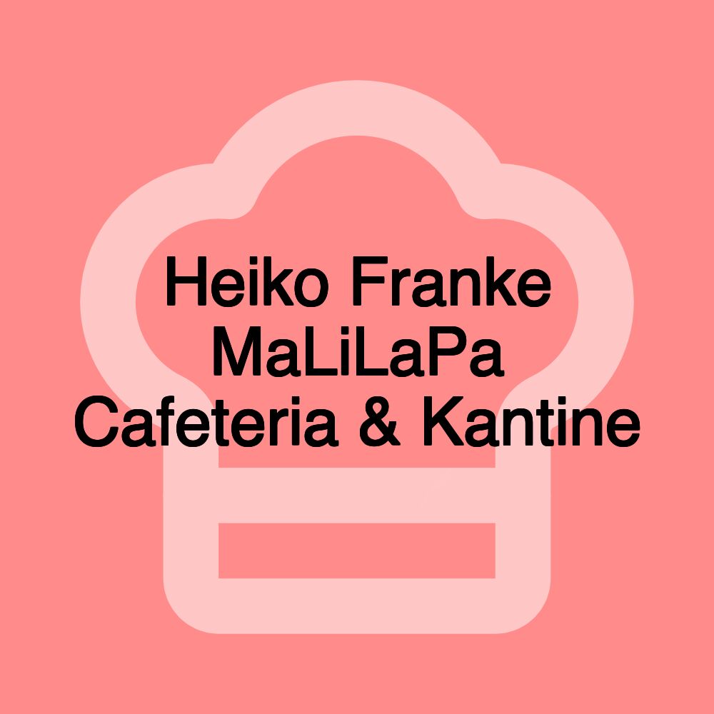 Heiko Franke MaLiLaPa Cafeteria & Kantine