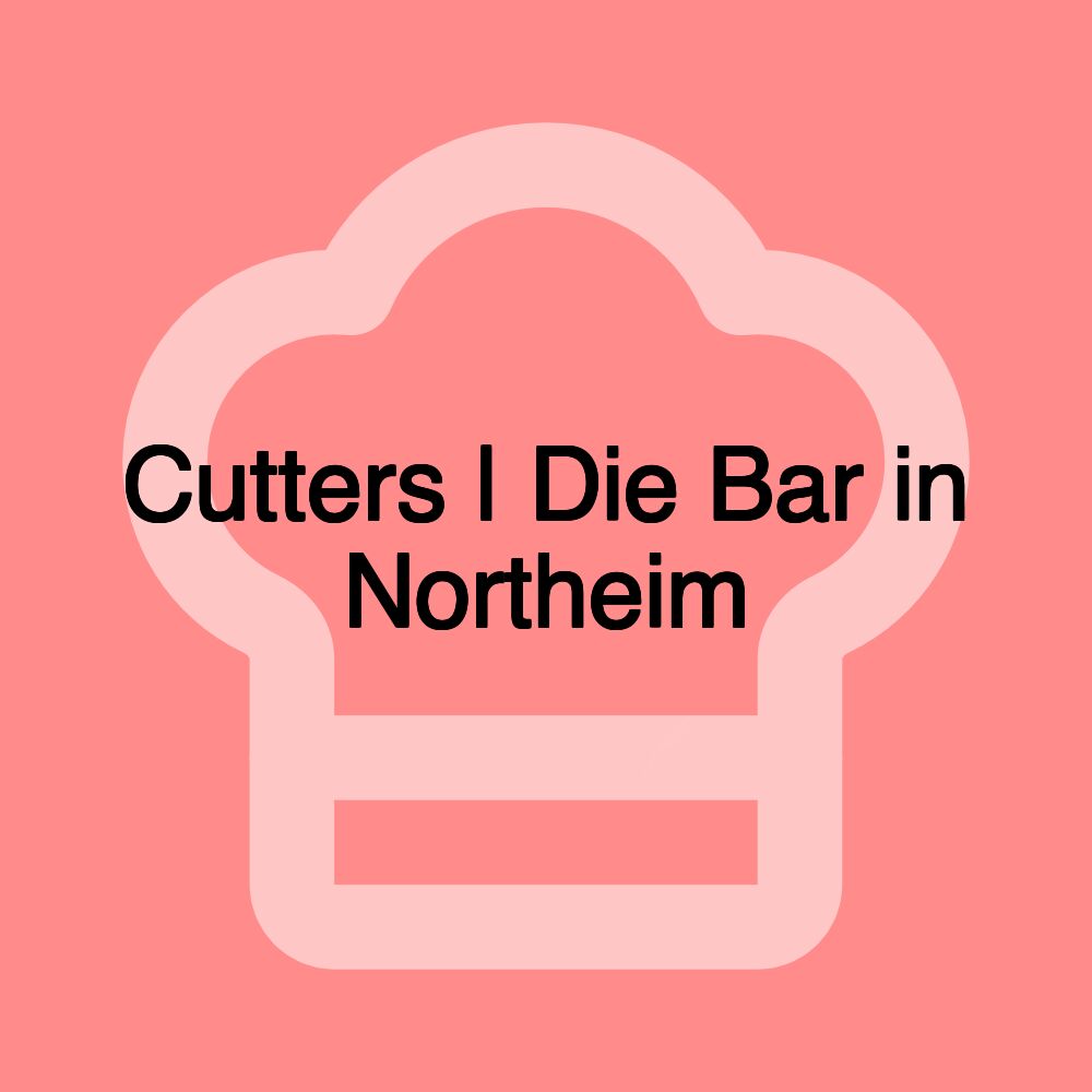 Cutters | Die Bar in Northeim