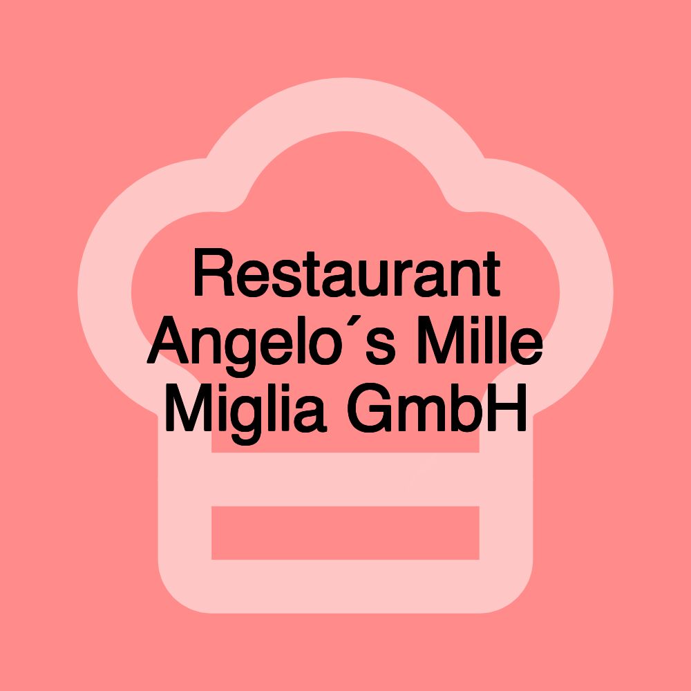 Restaurant Angelo´s Mille Miglia GmbH