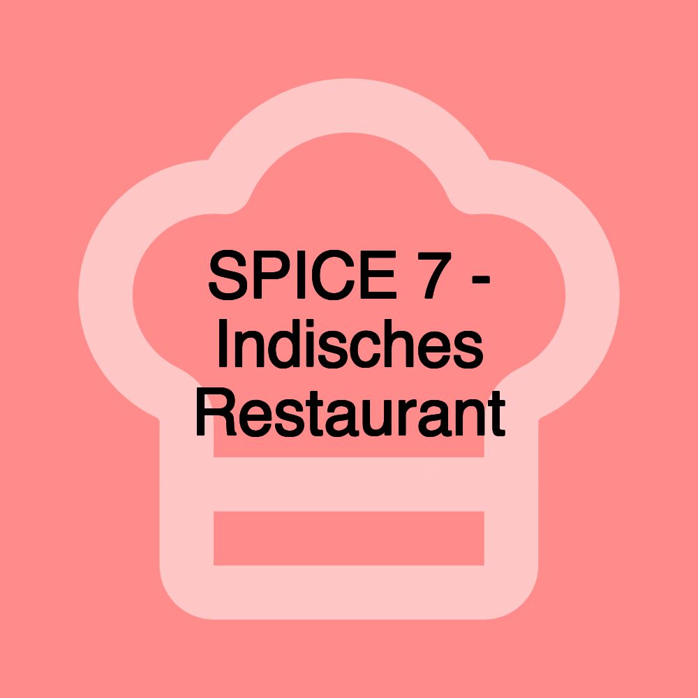 SPICE 7 - Indisches Restaurant