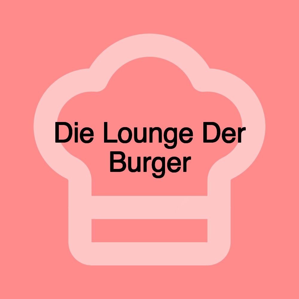 Die Lounge Der Burger