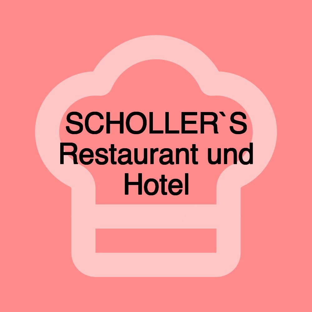 SCHOLLER`S Restaurant und Hotel