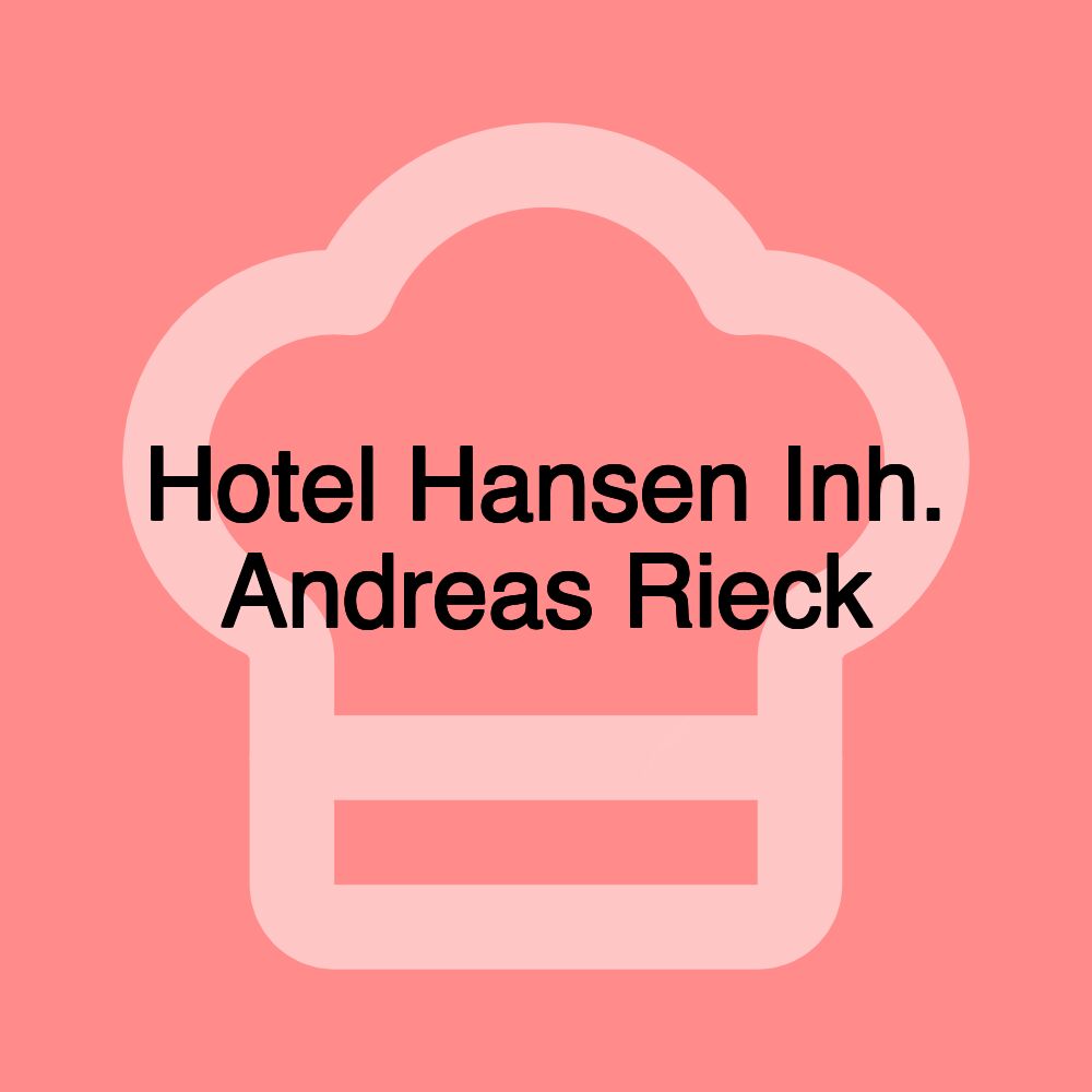 Hotel Hansen Inh. Andreas Rieck