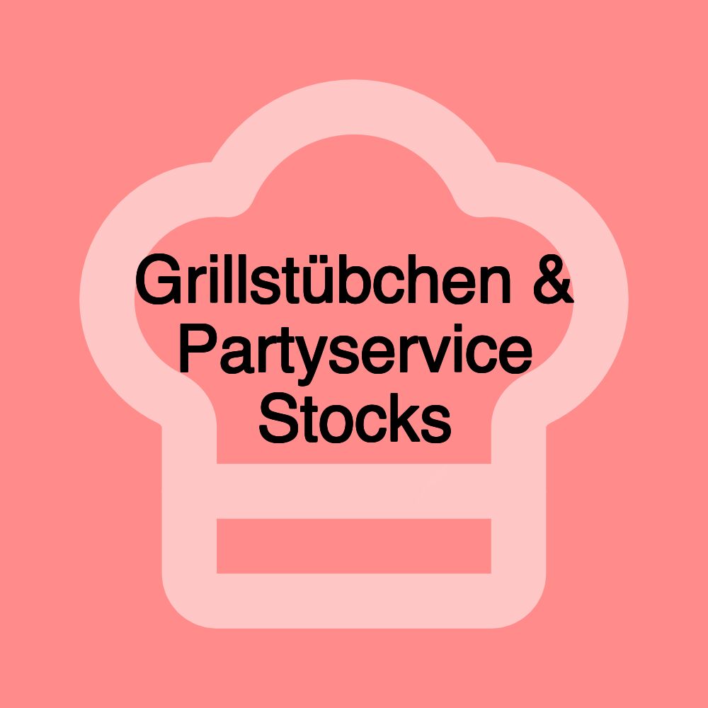 Grillstübchen & Partyservice Stocks