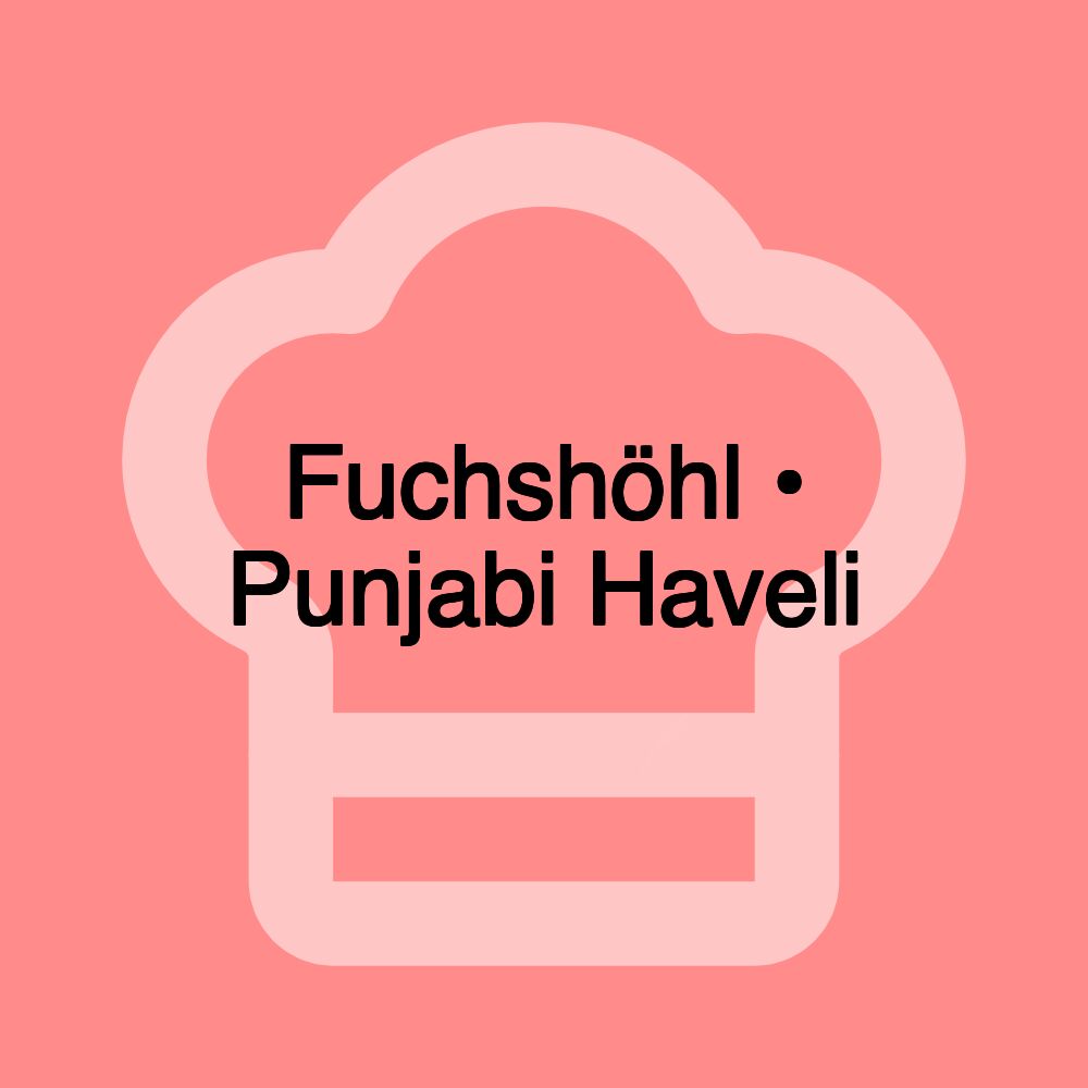 Fuchshöhl • Punjabi Haveli